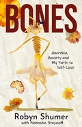 Cover: Bones: Anorexia, Anxiety and My Path to Self-Love - Robyn Shumer
