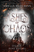 Cover: Ashes of Chaos (Legacy of the Nine Realms, #2) - Amelia Hutchins
