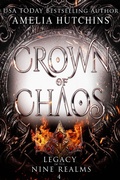 Cover: Crown of Chaos (Legacy of the Nine Realms, #4) - Amelia Hutchins