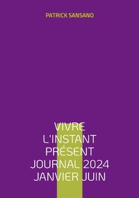 Bild vergrößern Bild: Vivre l'instant présent Journal 2024 Janvier juin - BoD - Books on Demand
