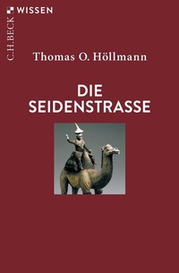 Abbildung von: Die Seidenstraße - C.H.BECK