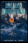 Cover: Dreaded Invocations - Anthony M. Caro