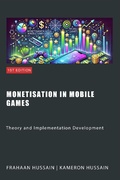 Cover: Monetisation in Mobile Games: Theory and Implementation Development - Kameron Hussain