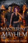 Cover: Mastering Mayhem (Fire Witches of Salem, #6) - Carrie Pulkinen LLC