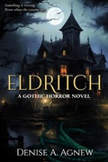 Cover: Eldritch: A Gothic Horror Novel - Denise A. Agnew