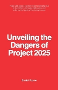 Enlarge image Cover: Unveiling the Dangers of Project 2025 - Daniel Payne