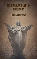 Cover: The Bible and LGBTQ+ Inclusion - Daniel Payne