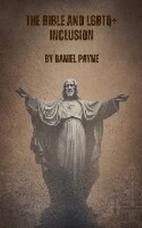 Enlarge image Cover: The Bible and LGBTQ+ Inclusion - Daniel Payne
