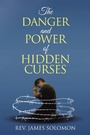 Cover: The Danger and Power of Hidden Curses - Christian Faith Publishing, Inc.