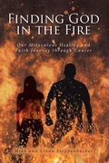 Cover: Finding God in the Fire - Christian Faith Publishing, Inc.