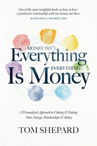 Abbildung von: Money isn't Everything, Everything is Money - Tom Shepard
