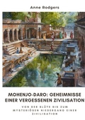 Cover: Mohenjo-daro: Geheimnisse einer vergessenen Zivilisation - tredition