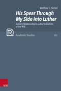 Cover: His Spear Through My Side into Luther - Vandenhoeck & Ruprecht