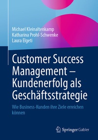 Abbildung von: Customer Success Management - Kundenerfolg als Geschäftsstrategie - Springer Gabler