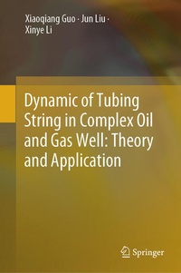 Enlarge image Cover: Dynamic of Tubing String in Complex Oil and Gas Well: Theory and Application - Springer