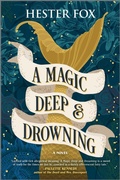 Cover: A Magic Deep and Drowning - Graydon House