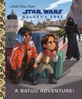 Cover: A Batuu Adventure! (Star Wars: Galaxy's Edge) - Golden Books Publishing Company, Inc.