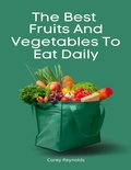 Cover: The Best Fruits And Vegetables To Eat Daily - Lulu.com