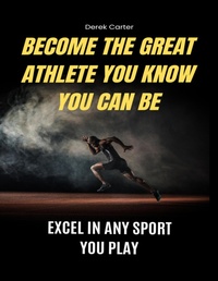 Abbildung von: Become The Great Athlete You Know You Can Be - Lulu.com
