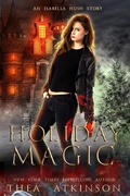 Cover: Holiday Magic: an Isabella Hush Christmas Story (Isabella Hush Series, #3.5) - Thea Atkinson