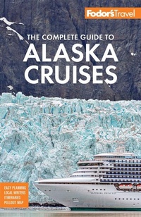 Abbildung von: Fodor's The Complete Guide to Alaska Cruises - Fodor's Travel Publications Inc.,U.S.