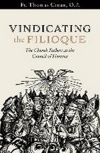 Abbildung von: Vindicating the Filioque - Emmaus Academic