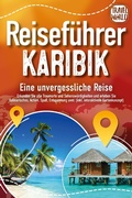Bild: Reiseführer Karibik - Eine unvergessliche Reise: Erkunden Sie alle Traumorte und Sehenswürdigkeiten und erleben Sie Kulinarisches, Action, Spaß, Entspannung uvm. (inkl. interaktivem Kartenkonzept) - Bu¨romu¨sli