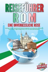 Bild: REISEFÜHRER ROM - Eine unvergessliche Reise: Erkunden Sie alle Traumorte und Sehenswürdigkeiten und erleben Sie kulinarisches Essen, Action, Spaß, Entspannung, uvm. - Der praxisnahe Reiseguide - Bu¨romu¨sli