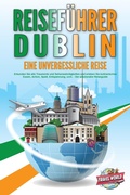 Bild: REISEFÜHRER DUBLIN - Eine unvergessliche Reise: Erkunden Sie alle Traumorte und Sehenswürdigkeiten und erleben Sie kulinarisches Essen, Action, Spaß, Entspannung, uvm. - Der praxisnahe Reiseguide - Bu¨romu¨sli