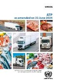 Cover: Agreement on the International Carriage of Perishable Foodstuffs and on the Special Equipment to Be Used for Such Carriage: ATP As Amended on 22 June 2024 - United Nations