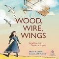 Cover: Wood, Wire, Wings - Recorded Books, Inc.