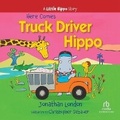 Cover: Here Comes Truck Driver Hippo - Recorded Books, Inc.