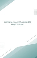 Cover: From Idea to Success: A Comprehensive Guide to Planning and Executing a New Project - Ali Abbas
