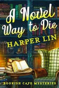 Cover: A Novel Way to Die (A Bookish Cafe Mystery, #6) - Harper Lin Books