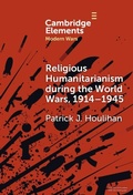 Cover: Religious Humanitarianism during the World Wars, 1914-1945 - Cambridge University Press