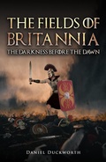 Cover: Fields of Britannia : The Darkness Before the Dawn - Austin Macauley Publishers