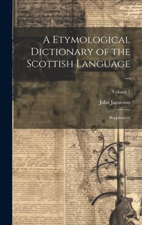 Abbildung von: A Etymological Dictionary of the Scottish Language ... - Legare Street Press