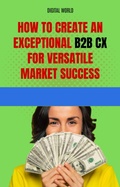Cover: How to create an exceptional B2B CX for success in a versatile market - Digital World