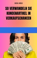 Cover: Wie Sie Kundeneinw&auml;nde in Verkaufschancen umwandeln - Digital World