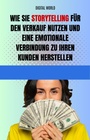 Cover: Wie Sie Storytelling für den Verkauf nutzen und eine emotionale Verbindung zu Ihren Kunden herstellen - Digital World