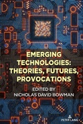 Cover: Emerging Technologies: Theories, Futures, Provocations - Peter Lang Verlag