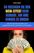 Cover: So erzeugen Sie den WOW-Effekt im Vertrieb, um Ihre Kunden zu binden - Digital World
