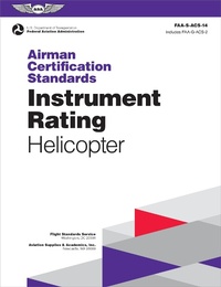 Abbildung von: Airman Certification Standards: Instrument Rating - Helicopter (2024) - Aviation Supplies & Academics Inc
