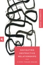 Cover: Navigating Destructive Relationships - New Growth Press