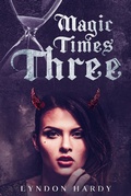 Cover: Magic Times Three (Magic by the Numbers, #5) - Lyndon Hardy