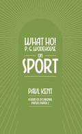 Cover: What Ho! P. G. Wodehouse on Sport - TSB
