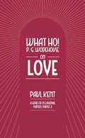 Cover: What Ho! P. G. Wodehouse on Love - TSB