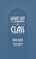 Cover: What Ho! P. G. Wodehouse on Class - TSB