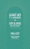 Cover: What Ho! P. G. Wodehouse on Cats & Dogs - TSB
