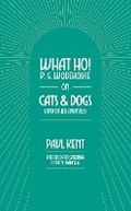 Cover: What Ho! P. G. Wodehouse on Cats & Dogs - TSB